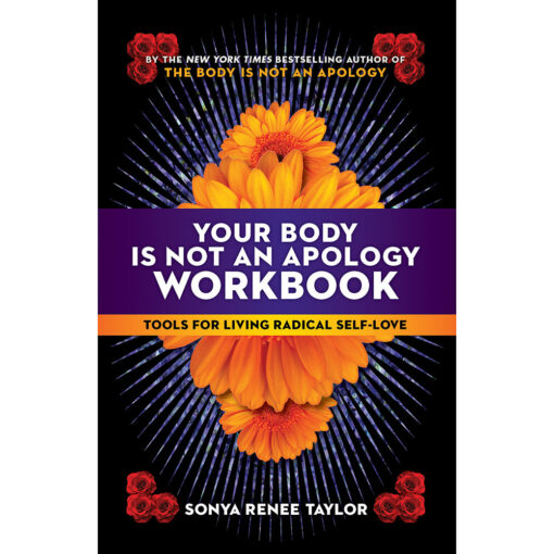 Your Body Is Not an Apology Workbook:Tools for Living Radical Self-Love